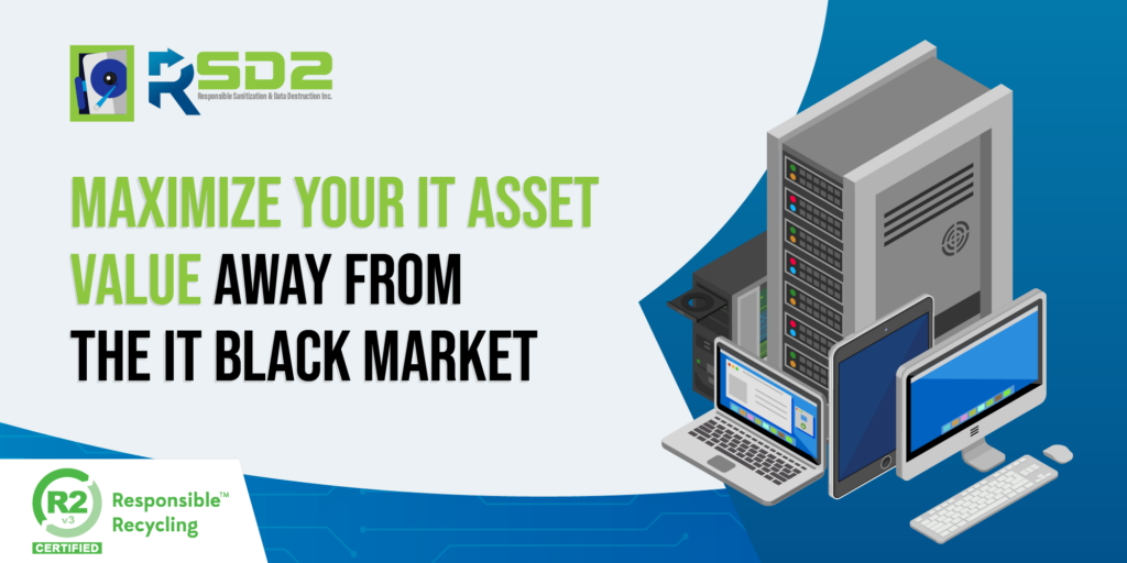 Maximize Your IT Asset Value Away From The IT Black Market